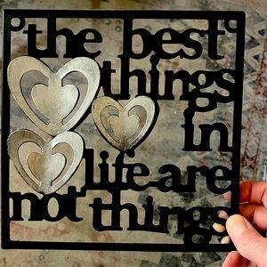 “ The Best Things in Life Are not Things” Metal Wall Decor 8”x8”